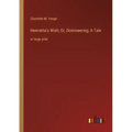 Henrietta's Wish; Or, Domineering; A Tale: in large print