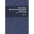 Automating Manufacturing Systems with PLCs
