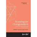 Branding for Changemakers: A guide for defining and communicating your brand's impact.