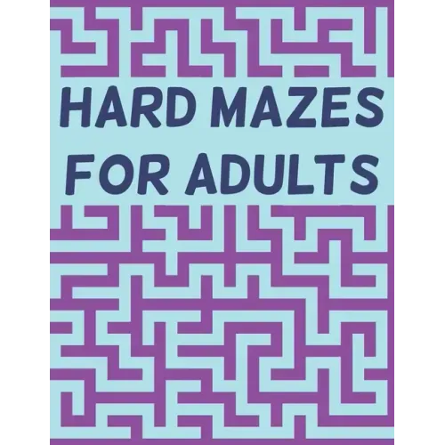 Hard Mazes for Adults: 120 Mazes for Adults, Hard Maze Puzzle Book For Adults, Maze Books For Adults Large Print, Mazes with Solutions
