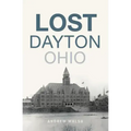 Lost Dayton, Ohio