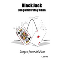 BLACKJACK. Juega, Disfruta y Gana: Juega a favor del Azar