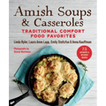 Amish Soups & Casseroles: Traditional Comfort Food Favorites