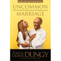 Uncommon Marriage: What We've Learned about Lasting Love and Overcoming Life's Obstacles Together