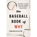 The Baseball Book of Why: The Answers to Questions You've Always Wondered about from America's National Pastime