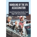 Handling Of The JFK Assassination: Lots Of Interesting Details Facts Right JFK Assassination: John F. Kennedy Assassinated