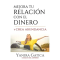Mejora Tu Relación Con El Dinero Y Crea Abundancia