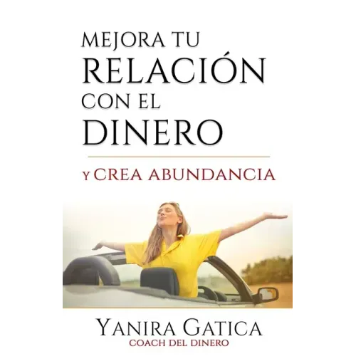 Mejora Tu Relación Con El Dinero Y Crea Abundancia