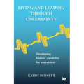 Living and Leading Through Uncertainty: Developing leaders' capability for uncertainty