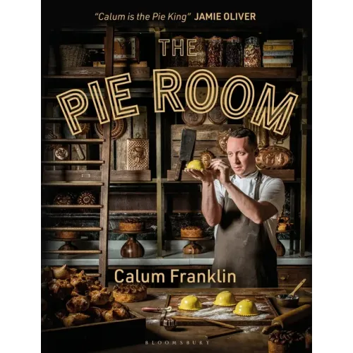 The Pie Room: 80 Achievable and Show-Stopping Pies and Sides for Pie Lovers Everywhere