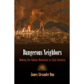Dangerous Neighbors: Making the Haitian Revolution in Early America