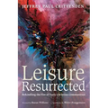 Leisure Resurrected: Rekindling the Fire of Early Christian Communities