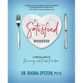 The Satisfied Workbook: A Spiritual Guide to Recovery and Food Freedom