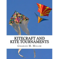Kitecraft and Kite Tournaments: A Guide to Kite Making and Flying Kites