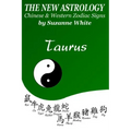 The New Astrology Taurus Chinese and Western Zodiac Signs: The New Astrology by Sun Signs