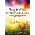 Thought-Filled Little Ponderings: A Collection Of Accidental Inspiration