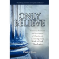 Only Believe: Examining the Origin and Development of Classic and Contemporary Word of Faith Theologies
