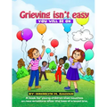 Grieving Isn't Easy, You Will Be OK: A book for young children that touches on new emotions after the loss of a loved one.