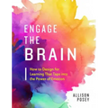 Engage the Brain: How to Design for Learning That Taps Into the Power of Emotion