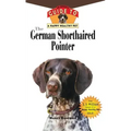 The German Shorthaired Pointer: An Owner's Guide to a Happy Healthy Pet