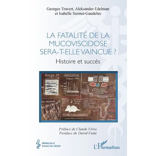 La fatalité de la mucoviscidose sera-t-elle vaincue ?: Histoire et succès
