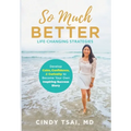 So Much Better: Life-Changing Strategies to Develop Calm, Confidence & Curiosity to Become Your Own Inspiring Success Story