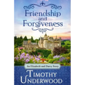 Friendship and Forgiveness: An Elizabeth and Darcy Story