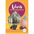 Vivir de Deuda Buena: Aprende a Generar Ingresos Desde La Deuda