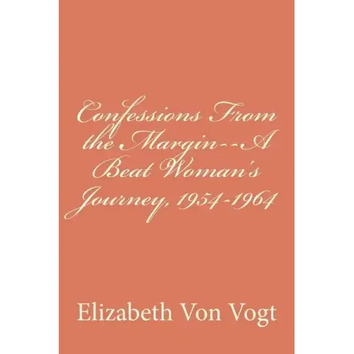 Confessions From the Margin--A Beat Woman's Journey, 1954-1964