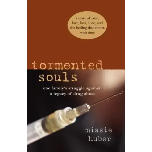 Tormented Souls: One Family's Struggle Against a Legacy of Drug Abuse