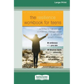 The Resilience Workbook for Teens: Activities to Help You Gain Confidence, Manage Stress, and Cultivate a Growth Mindset [Standard Large Print 16 Pt E