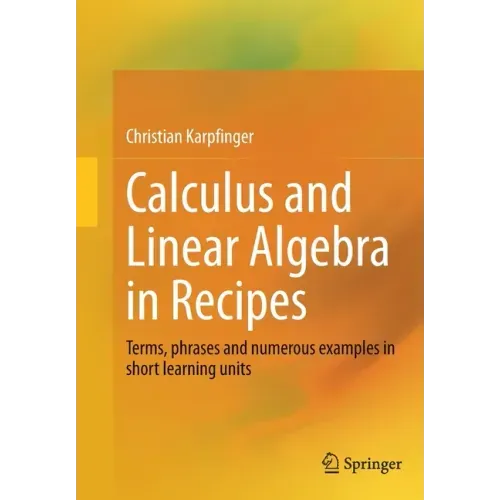 Calculus and Linear Algebra in Recipes: Terms, Phrases and Numerous Examples in Short Learning Units