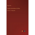 Travels in the Interior of Africa: Volume 2 - in large print