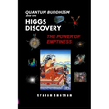 Quantum Buddhism and the Higgs Discovery: The Power of Emptiness