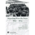 Reporting from the Wars 1850 - 2015: The origins and evolution of the war correspondent