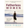 Fatherless Women: How We Change After We Lose Our Dads