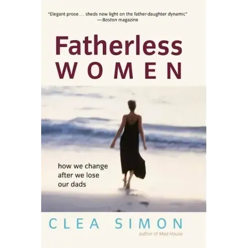 Fatherless Women: How We Change After We Lose Our Dads