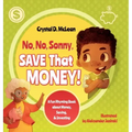 "No, No, Sonny, Save That Money!" A Fun Rhyming Book about Money, Saving, & Investing