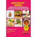 Low Residue Diet Cookbook: A Comprehensive Diet Guide and Cookbook with Over 130 Low Fiber Dairy Free Gluten Free Recipes for People with Crohn's
