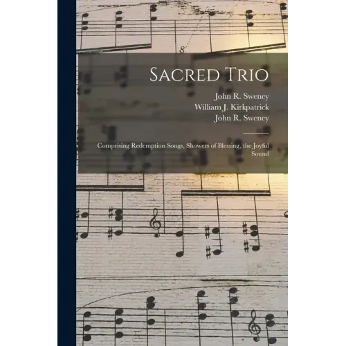 Sacred Trio: Comprising Redemption Songs, Showers of Blessing, the Joyful Sound