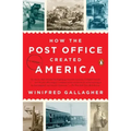 How the Post Office Created America: A History