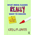 What Media Classes Really Want to Discuss: A Student Guide