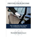 Driving Your Income: How to Maximize Your Income as a Professional Chauffeur