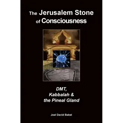 The Jerusalem Stone of Consciousness: DMT, Kabbalah and the Pineal Gland