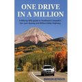 One Drive in a Million: A Mile-By-Mile Guide to Southwest Colorado's San Juan Skyway and Million Dollar Highway