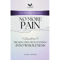 No More Pain: Breaking Free from Suffering into Wholeness