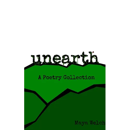 Unearth: A Poetry Collection