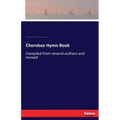 Cherokee Hymn Book: Compiled from several authors and revised