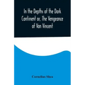 In the Depths of the Dark Continent or, The Vengeance of Van Vincent