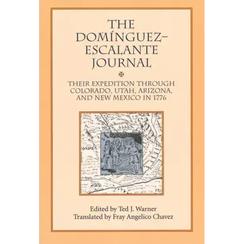 Dominguez Escalante Journal: Their Expedition Through Colorado Utah AZ & N Mex 1776